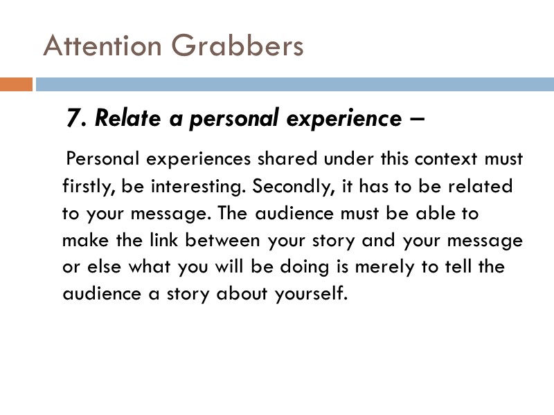 Attention Grabbers     7. Relate a personal experience –  